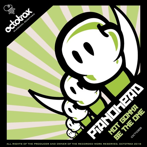 PIANOHEAD - NOT GONNA BE THE ONE - OCTOTRAX (OCT023)
