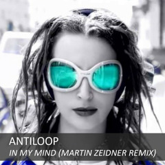 Antiloop - In My Mind (Martin Zeidner Remix) [Free Download]
