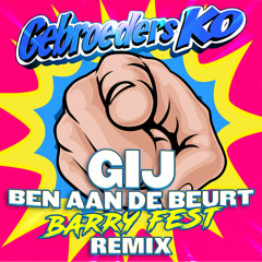 Gij Ben Aan De Beurt (Barry Fest Remix)