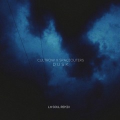 Cultrow x Spaceouters - Dusk (La Soul Remix)