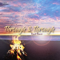 Khai Dreams - Through And Through (Roost Remix)
