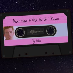 Never Going To Give You Up (Remix)