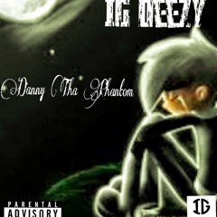 IG Deezy N.T.I.T.L Track 5(Danny Tha Phantom Ep)