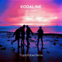 Kodaline - All I Want (TropicRafael Remix)