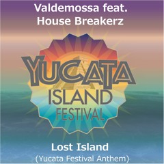 Valdemossa feat. House Breakerz - Lost Island (Yucata Festival Anthem)