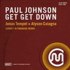 Paul Johnson - Get Get Down (Jonas Tempel and Alyson Calagna Remix) OUT NOW