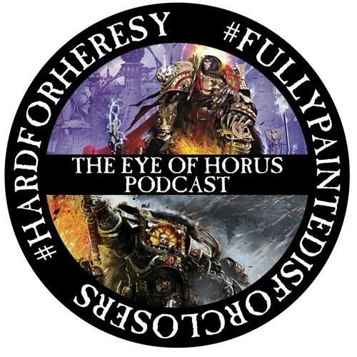 Stream Episode EOH Heresy Reanimated Episode 6 SONS OF HORUS By Eye 