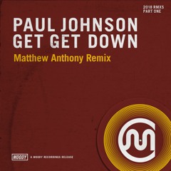 Paul Johnson - Get Get Down (Matthew Anthony Remix) OUT NOW