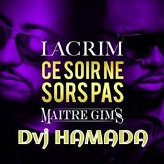 Lacrim ft. Maitre Gims - Ce soir ne sors pas ( DJ HAMADA edit )