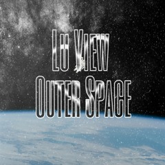 Lu View - Outer Space (Prod. By The King Beats)
