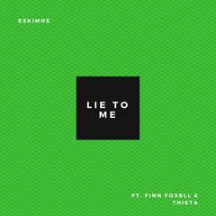 Lie To Me (ft. Thieta & Finn Foxell)
