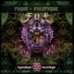 Hypnotique Recordings presents PSIQUE "Psilopsique" | Album Presentation | 17/05/2018