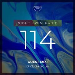 Night Swim Radio - Show 114 ft. GREGarious
