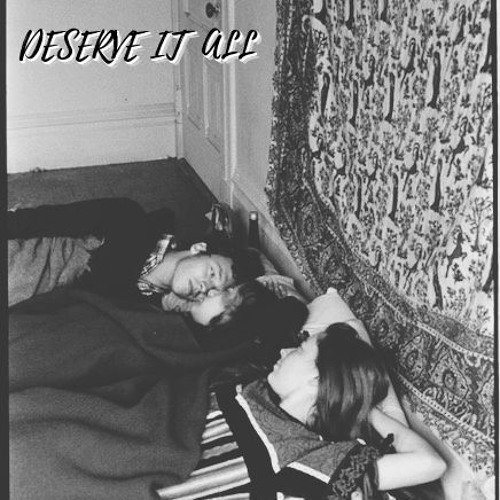 Deserve It All