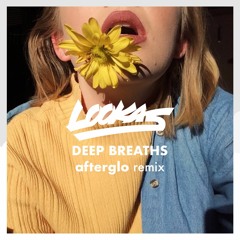 Lookas - Deep Breaths (Afterglo Remix) [ft. Cal]