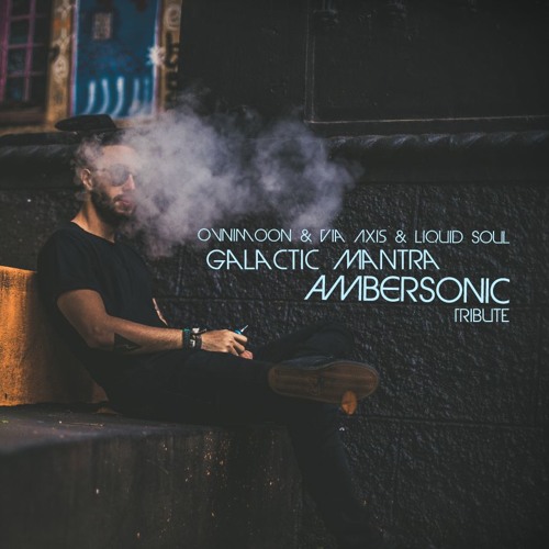 Ovnimoon & Via Axis, Liquid Soul - Galactic Mantra (Ambersonic Tribute)
