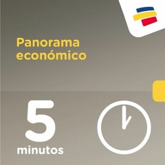 Panorama económico en 5 minutos | 1 de junio de 2018