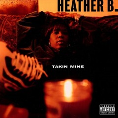 Heather B - Takin Mine (1996)