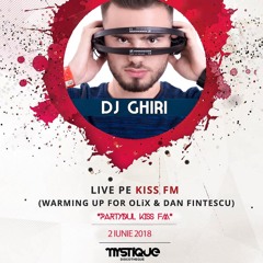 DJ GHIRI - LIVE WARM - UP FOR PARTYDUL KISS FM (OLiX & Dan Fintescu) 02.06.2018