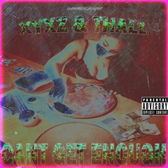 Cant Get Enough - XYXZ509 x @Thallmp3