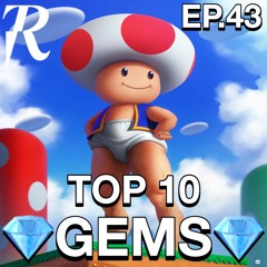 TOP 10 GEMS EP.43