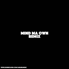 Mind ma own - Remix