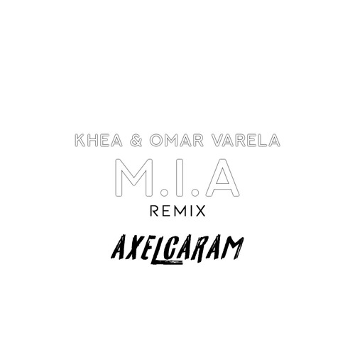 Khea & Omar Varela - M.I.A ( REMIX ) AXEL CARAM