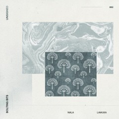 UNSIGNED 002: Nala - Lamuka