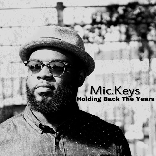 Stream Holding Back The YearsMic.Keys (Reprise) by Mic.Keys Listen
