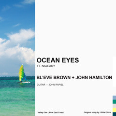 BL'EVE Brown x John Hamilton - Ocean Eyes (feat. Najeary)