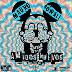 Mauro Ft. Rowall - Cero Amigos Nuevos (Prod. Badlenz)