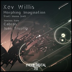 Kev Willis - Morphing Imagination (Feat) - Sheena Bratt FNOOB DiGiTAL 20