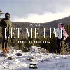 K.P - Let Me Live ft. J.Hurst (Prod. by Jo$h So$a)