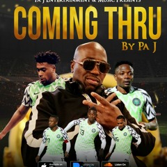 Pa J - Coming Thru (Super Eagles Anthem)