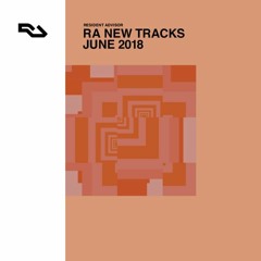 RA New Tracks: June 2018