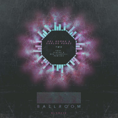 Premiere: Del Horno & Carlos Perez - Two (AlBird Remix) [Ballroom Records]