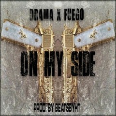 On My Side Feat. FUEGO (Prod. By BeatsByHT)