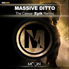 Massive Ditto (Epiik Remix)- The Caesar [FREEDOWNLOAD]