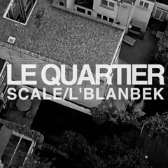 Scale & L' Blanbek - Le Quartier (feat. DJ Grazzhoppa)