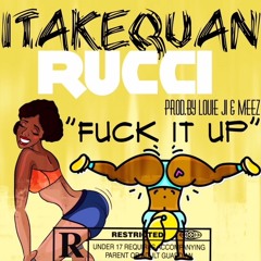 1TakeQuan X Rucci - Fuck It Up ( Prod. By Louie Ji & Meez )
