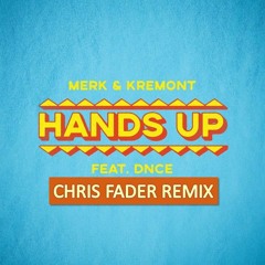 Merk & Kremont feat. DNCE - Hands Up (Chris Fader Remix)