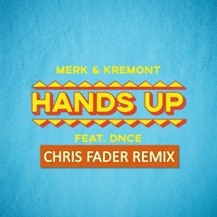 Merk & Kremont feat. DNCE - Hands Up (Chris Fader Remix)