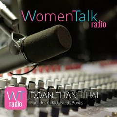 Founder of Kids Need Books, Doan Thanh Hai - Her Story (WomenTalk Radio)