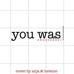 You Was - Cover by Anja & Lorenzo