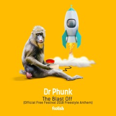 Dr Phunk - The Blast Off (Official Free Festival 2018 freestyle anthem)