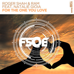 Roger Shah & RAM feat. Natalie Gioia - For The One You Love [FSOE]