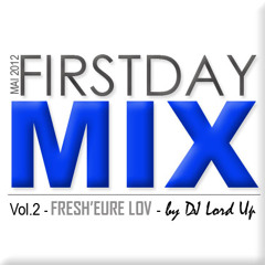 #FirstDayMix vol.2 by DJ Lord Up : Edition Fresh'eure Lov(mai 2012)
