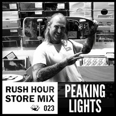 Store Mix 023 I Peaking Lights Digs Rush Hour