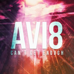 Avi8 - Can't Get Enough