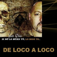 DE LOCO A LOCO - Juan Chia